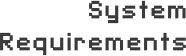 System Requirements